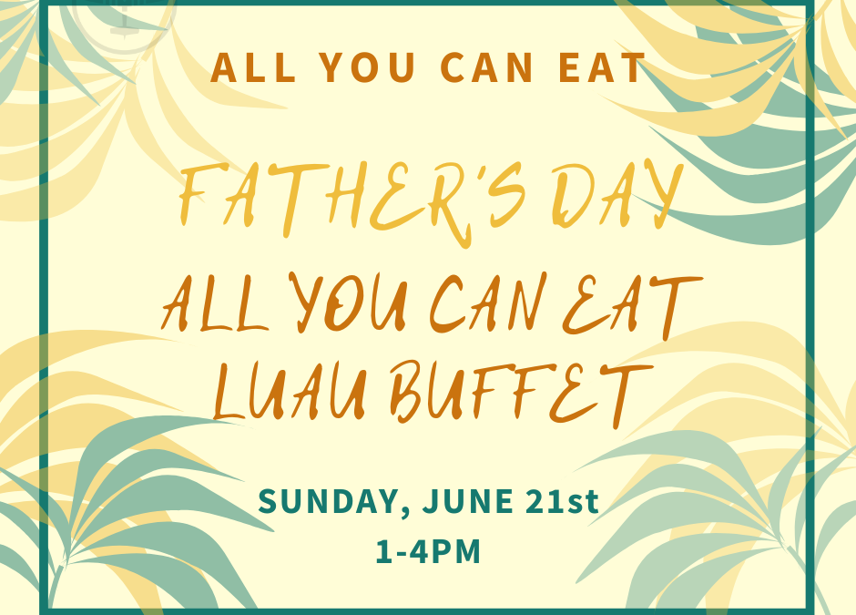 5th Annual Father’s Day All-You-Can-Eat Luau Buffet at Flying Ace Farm